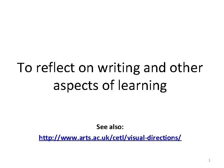 To reflect on writing and other aspects of learning See also: http: //www. arts. To reflect on writing and other aspects of learning See also: http: //www. arts.