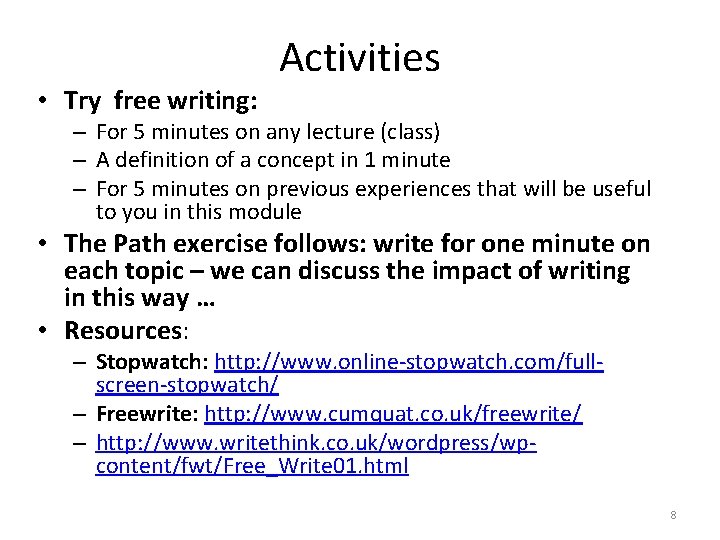  • Try free writing: Activities – For 5 minutes on any lecture (class)