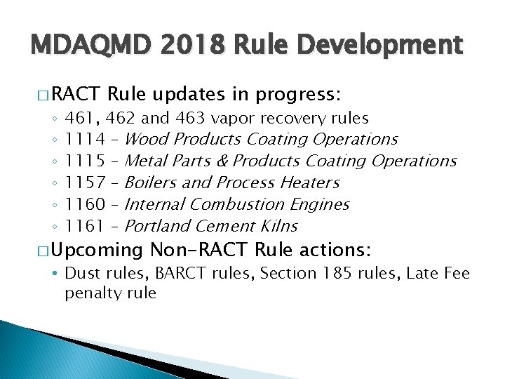 MDAQMD 2018 Rule Development � RACT ◦ ◦ ◦ Rule updates in progress: 461,