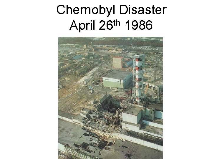 Chernobyl Disaster th April 26 1986 