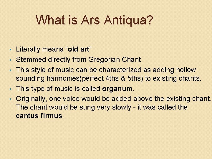 What is Ars Antiqua? • • • Literally means “old art” Stemmed directly from