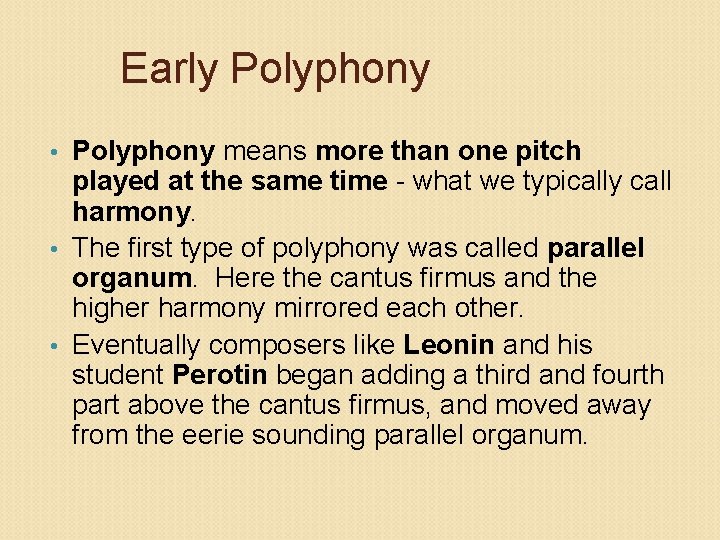 Early Polyphony means more than one pitch played at the same time - what