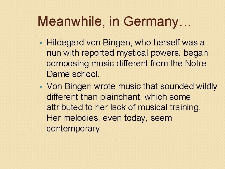 Meanwhile, in Germany… Hildegard von Bingen, who herself was a nun with reported mystical