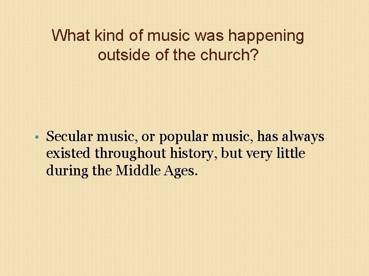 What kind of music was happening outside of the church? • Secular music, or
