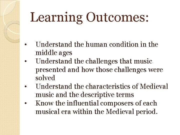 Learning Outcomes: • • Understand the human condition in the middle ages Understand the