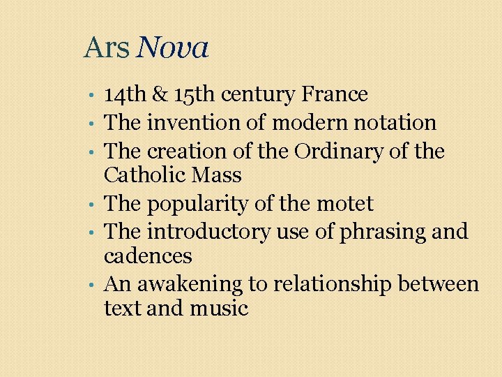 Ars Nova • • • 14 th & 15 th century France The invention