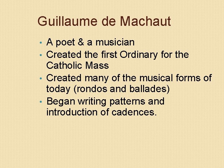 Guillaume de Machaut A poet & a musician • Created the first Ordinary for