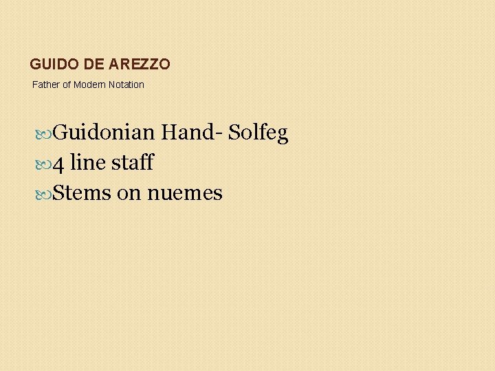 GUIDO DE AREZZO Father of Modern Notation Guidonian Hand- Solfeg 4 line staff Stems