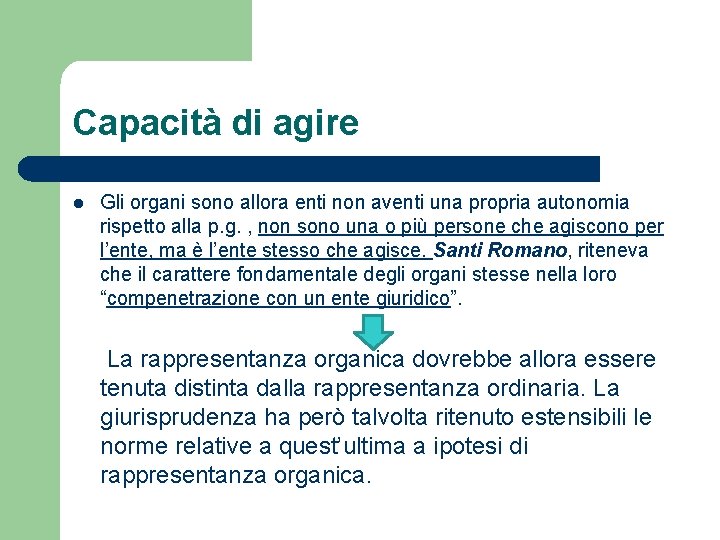 Capacità di agire l Gli organi sono allora enti non aventi una propria autonomia