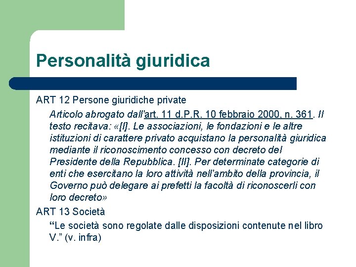 Personalità giuridica ART 12 Persone giuridiche private Articolo abrogato dall'art. 11 d. P. R.