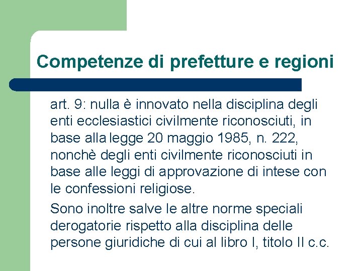 Competenze di prefetture e regioni art. 9: nulla è innovato nella disciplina degli enti