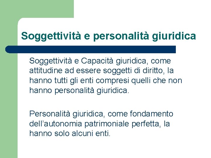 Soggettività e personalità giuridica Soggettività e Capacità giuridica, come attitudine ad essere soggetti di