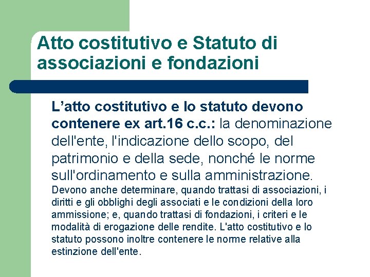 Atto costitutivo e Statuto di associazioni e fondazioni L’atto costitutivo e lo statuto devono