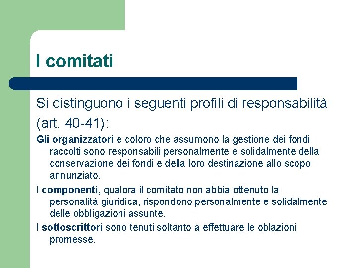 I comitati Si distinguono i seguenti profili di responsabilità (art. 40 -41): Gli organizzatori