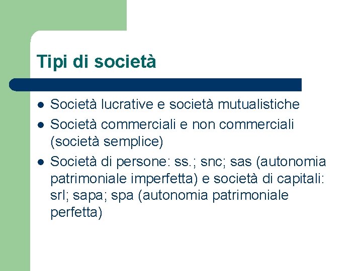 Tipi di società l l l Società lucrative e società mutualistiche Società commerciali e