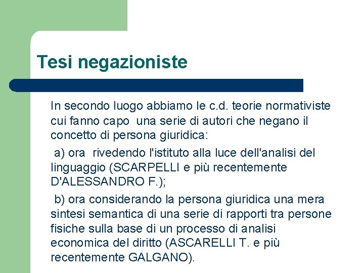 Tesi negazioniste In secondo luogo abbiamo le c. d. teorie normativiste cui fanno capo