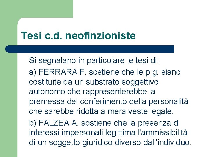 Tesi c. d. neofinzioniste Si segnalano in particolare le tesi di: a) FERRARA F.