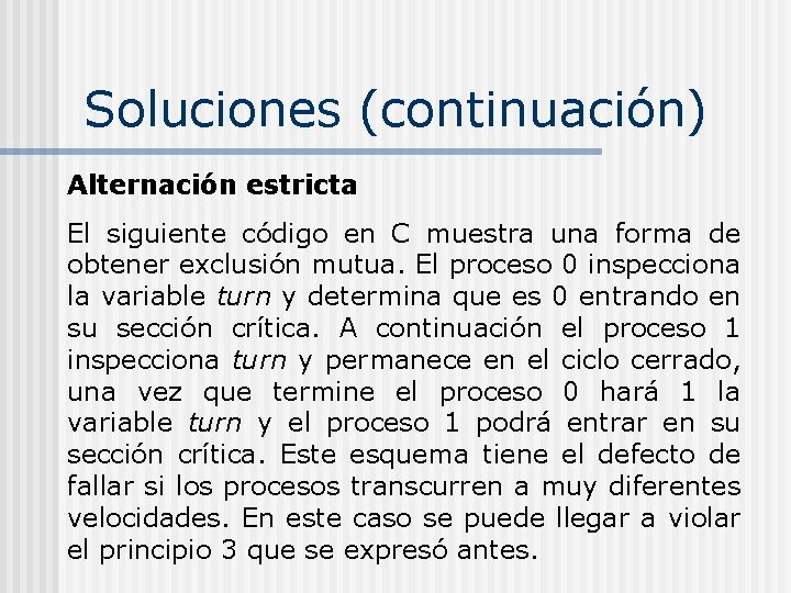 Soluciones (continuación) Alternación estricta El siguiente código en C muestra una forma de obtener