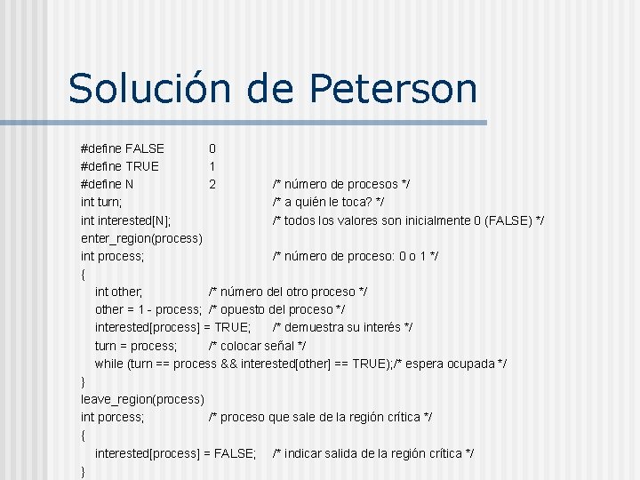 Solución de Peterson #define FALSE 0 #define TRUE 1 #define N 2 /* número