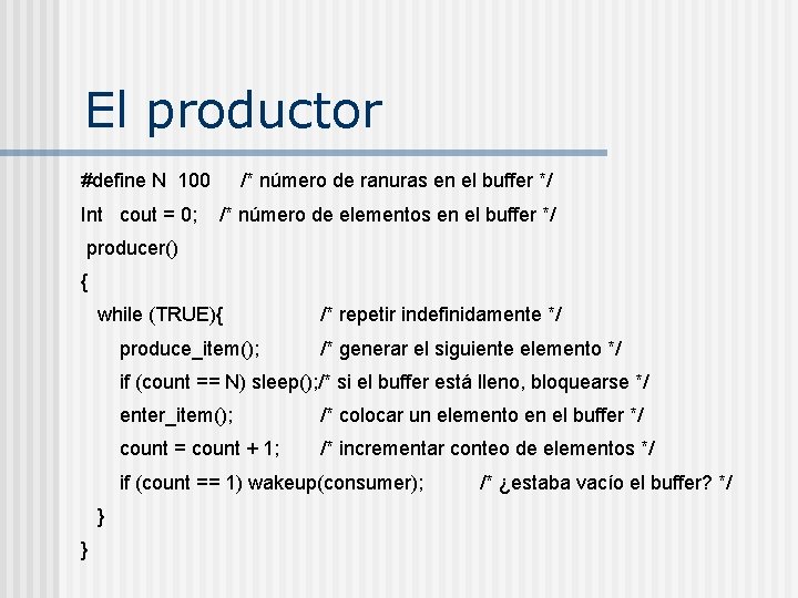 El productor #define N 100 /* número de ranuras en el buffer */ Int