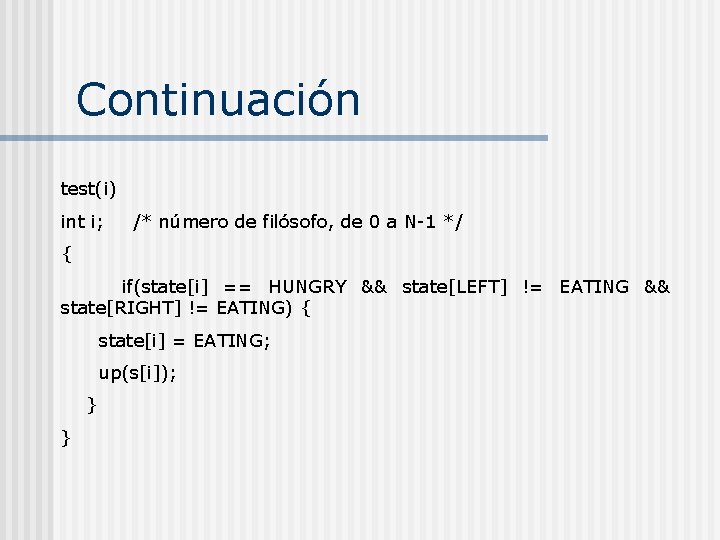 Continuación test(i) int i; /* número de filósofo, de 0 a N-1 */ {