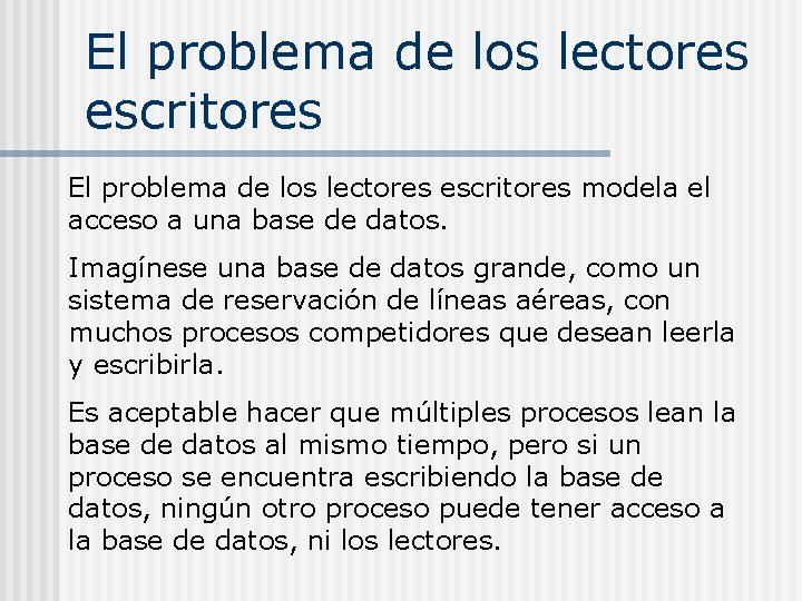 El problema de los lectores escritores modela el acceso a una base de datos.