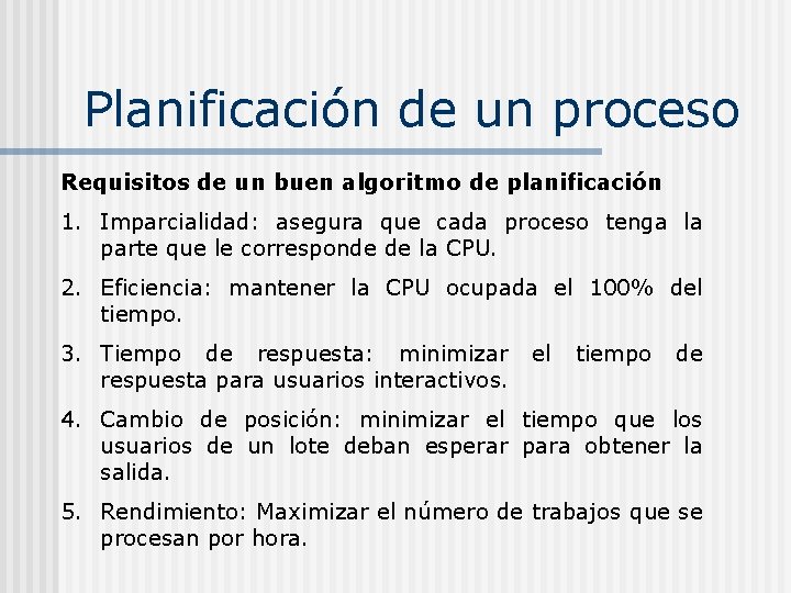 Planificación de un proceso Requisitos de un buen algoritmo de planificación 1. Imparcialidad: asegura