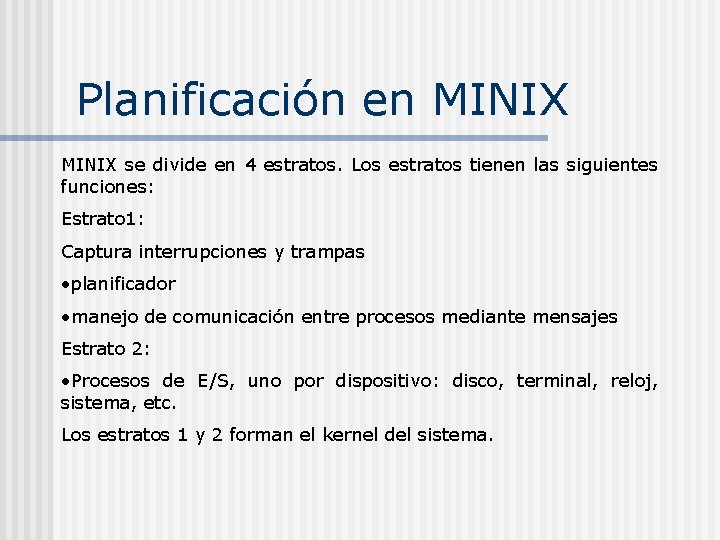 Planificación en MINIX se divide en 4 estratos. Los estratos tienen las siguientes funciones: