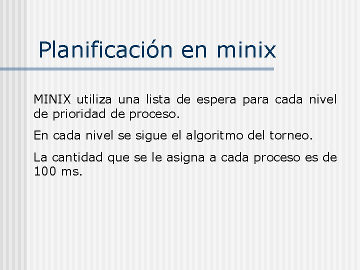 Planificación en minix MINIX utiliza una lista de espera para cada nivel de prioridad