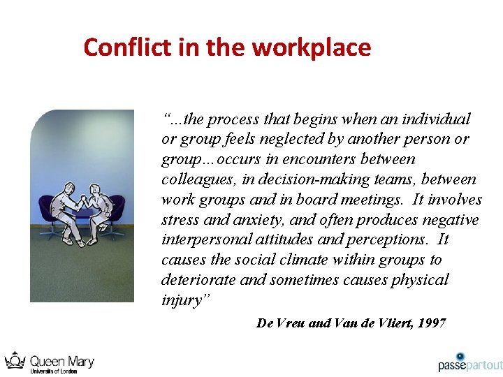 Conflict in the workplace “. . . the process that begins when an individual