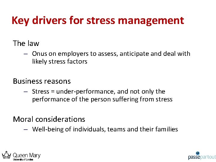 Key drivers for stress management The law – Onus on employers to assess, anticipate