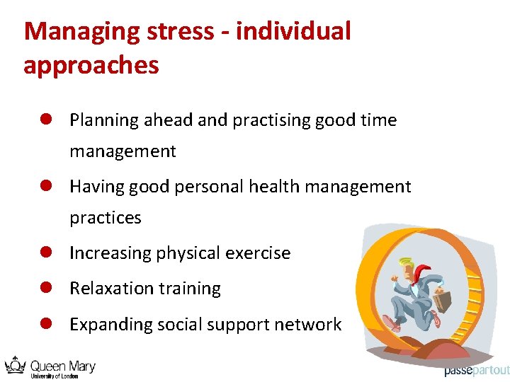Managing stress - individual approaches l Planning ahead and practising good time management l