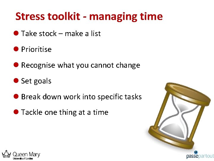 Stress toolkit - managing time l Take stock – make a list l Prioritise