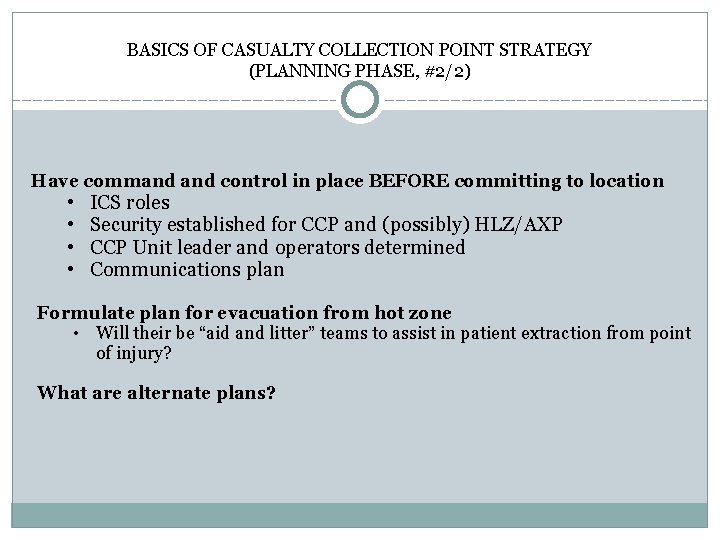 BASICS OF CASUALTY COLLECTION POINT STRATEGY (PLANNING PHASE, #2/2) Have command control in place