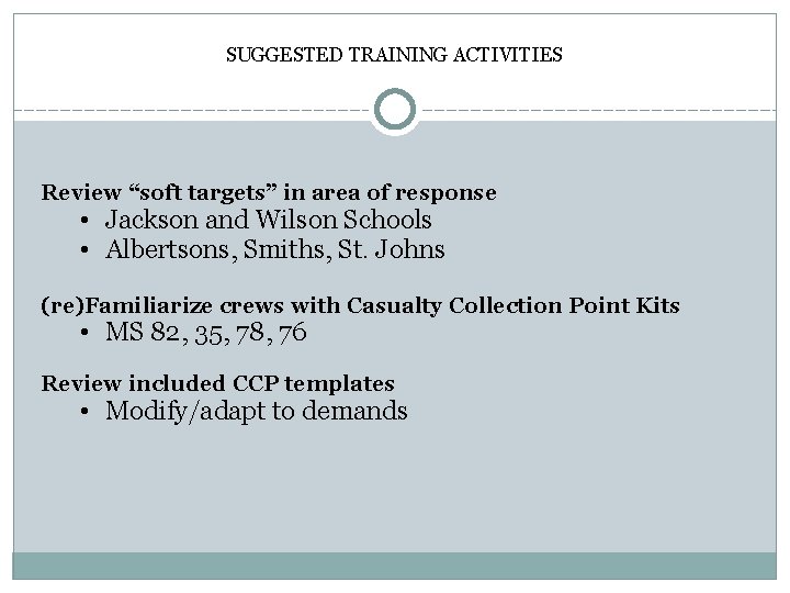 SUGGESTED TRAINING ACTIVITIES Review “soft targets” in area of response • Jackson and Wilson