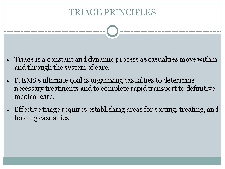 TRIAGE PRINCIPLES Triage is a constant and dynamic process as casualties move within and