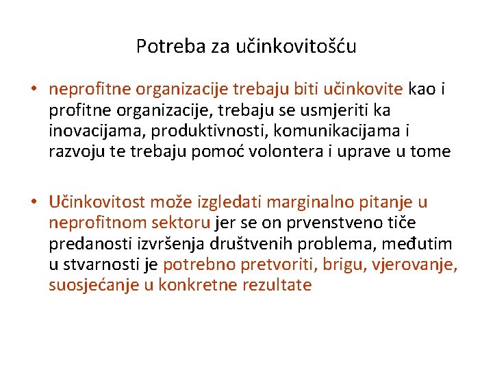 Potreba za učinkovitošću • neprofitne organizacije trebaju biti učinkovite kao i profitne organizacije, trebaju Potreba za učinkovitošću • neprofitne organizacije trebaju biti učinkovite kao i profitne organizacije, trebaju
