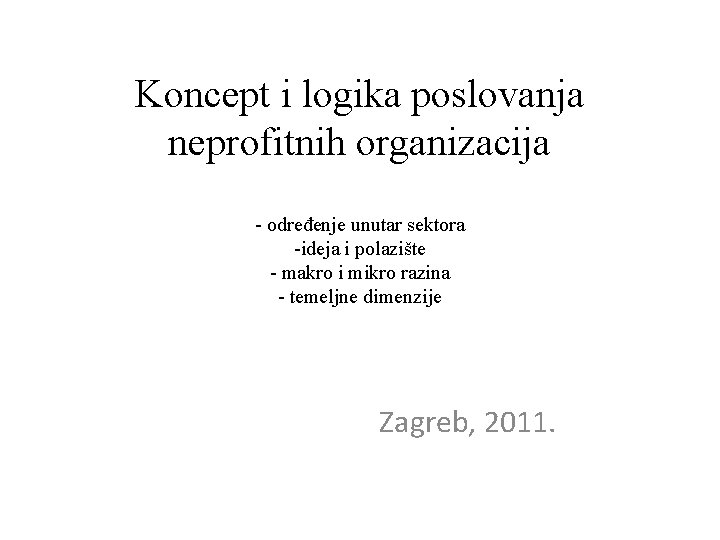 Koncept i logika poslovanja neprofitnih organizacija - određenje unutar sektora -ideja i polazište -