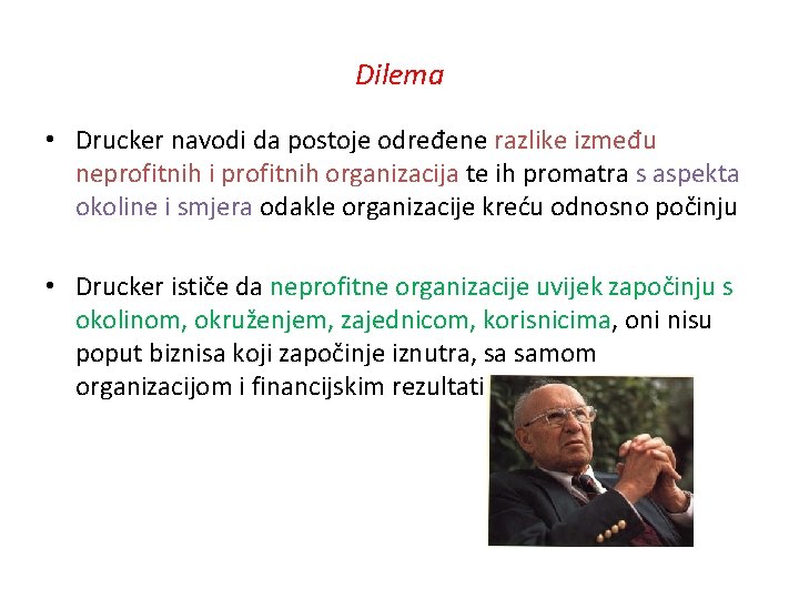 Dilema • Drucker navodi da postoje određene razlike između neprofitnih i profitnih organizacija te