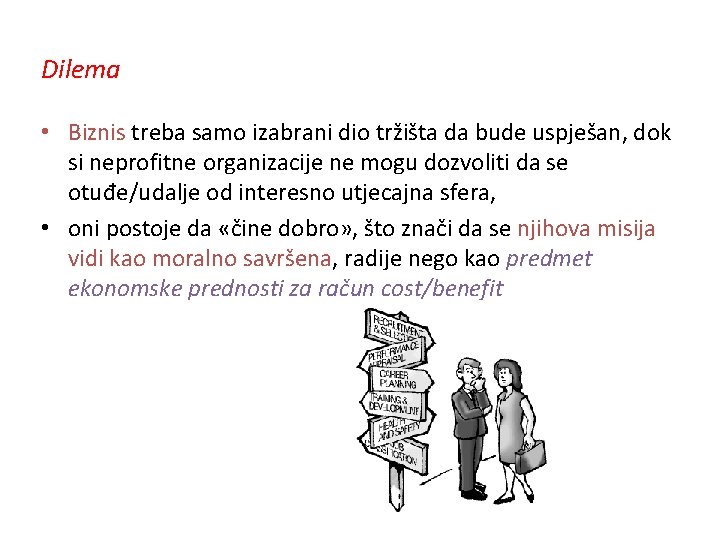 Dilema • Biznis treba samo izabrani dio tržišta da bude uspješan, dok si neprofitne