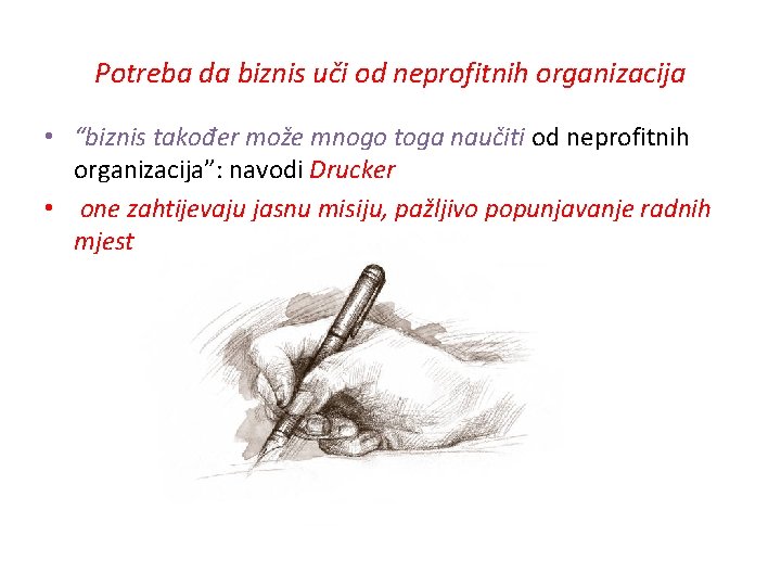 Potreba da biznis uči od neprofitnih organizacija • “biznis također može mnogo toga naučiti Potreba da biznis uči od neprofitnih organizacija • “biznis također može mnogo toga naučiti