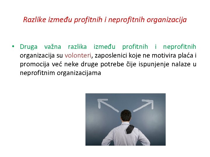 Razlike između profitnih i neprofitnih organizacija • Druga važna razlika između profitnih i neprofitnih