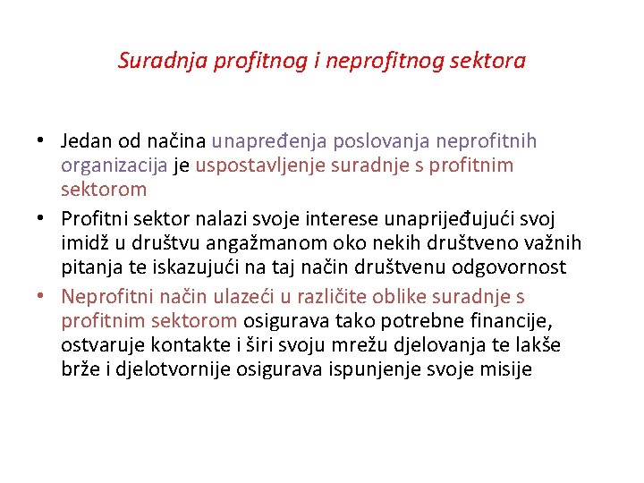 Suradnja profitnog i neprofitnog sektora • Jedan od načina unapređenja poslovanja neprofitnih organizacija je