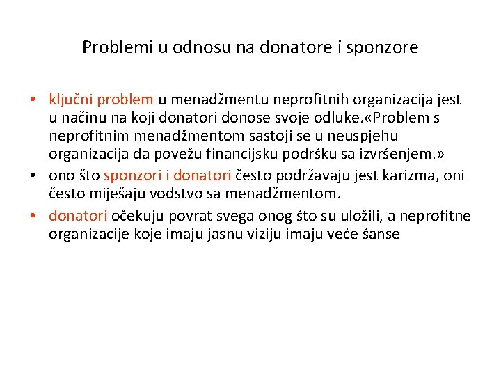 Problemi u odnosu na donatore i sponzore • ključni problem u menadžmentu neprofitnih organizacija