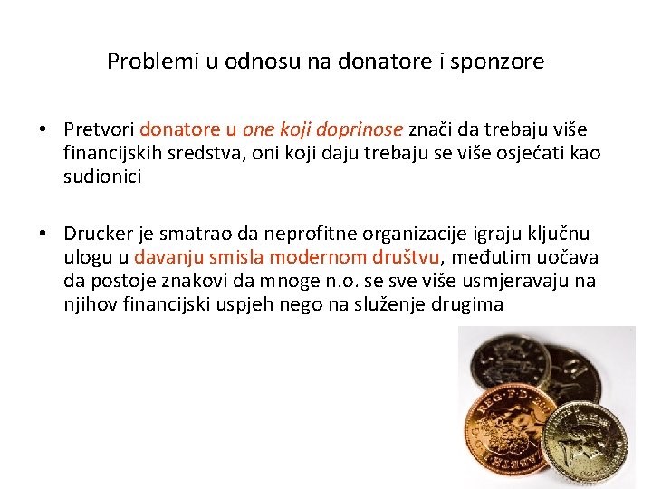 Problemi u odnosu na donatore i sponzore • Pretvori donatore u one koji doprinose Problemi u odnosu na donatore i sponzore • Pretvori donatore u one koji doprinose