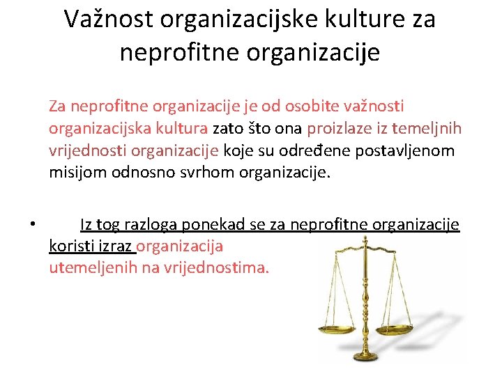 Važnost organizacijske kulture za neprofitne organizacije Za neprofitne organizacije je od osobite važnosti organizacijska