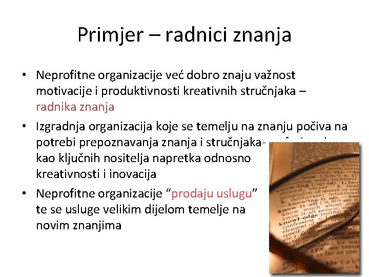 Primjer – radnici znanja • Neprofitne organizacije već dobro znaju važnost motivacije i produktivnosti