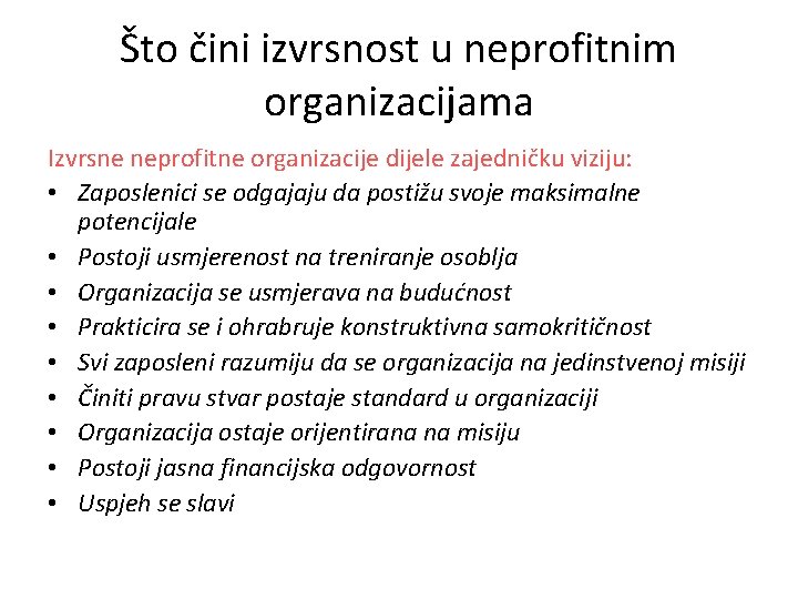 Što čini izvrsnost u neprofitnim organizacijama Izvrsne neprofitne organizacije dijele zajedničku viziju: • Zaposlenici Što čini izvrsnost u neprofitnim organizacijama Izvrsne neprofitne organizacije dijele zajedničku viziju: • Zaposlenici