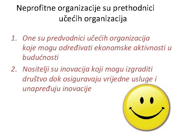 Neprofitne organizacije su prethodnici učećih organizacija 1. One su predvodnici učećih organizacija koje mogu Neprofitne organizacije su prethodnici učećih organizacija 1. One su predvodnici učećih organizacija koje mogu