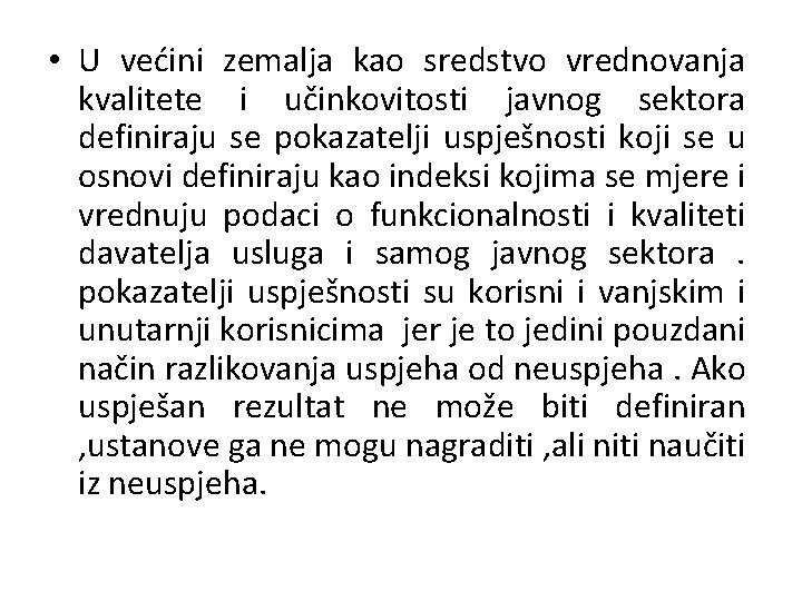  • U većini zemalja kao sredstvo vrednovanja kvalitete i učinkovitosti javnog sektora definiraju